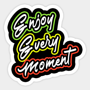 Enjoy Every Moment T-Shirt Sticker